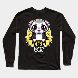 National Ferret Day: Celebrate These Fuzzy Friends Long Sleeve T-Shirt